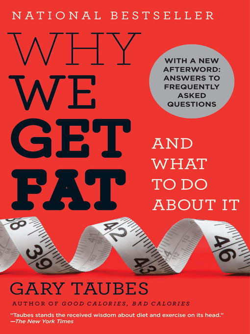 Title details for Why We Get Fat by Gary Taubes - Available